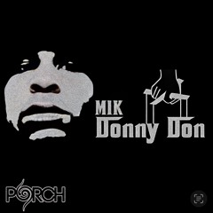 MIK, PORCH - DONNY DON