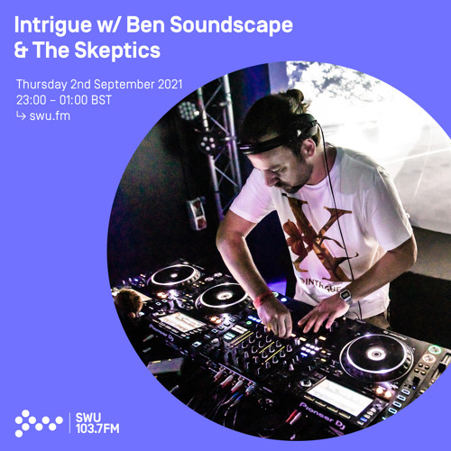 Intrigue w/ Ben Soundscape & The Skeptics 02ND SEP 2021