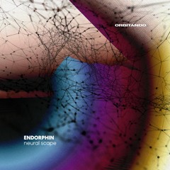 𝐏𝐑𝐄𝐌𝐈𝐄𝐑𝐄 : Neural Scape - Endorphin [Orbitando]