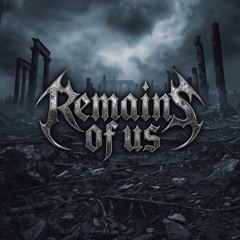 Remains Of Us - Flickers Of My Past