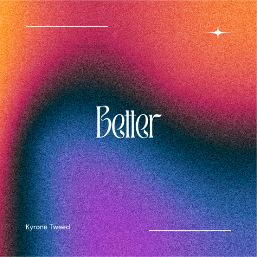 Better - Kyrone Tweed