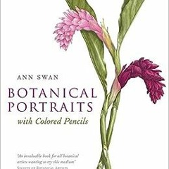 ( Iv0k ) Botanical Portraits with Colored Pencils by Ann Swan ( rpnb )