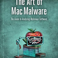 Read EPUB 📜 The Art of Mac Malware: The Guide to Analyzing Malicious Software by  Pa