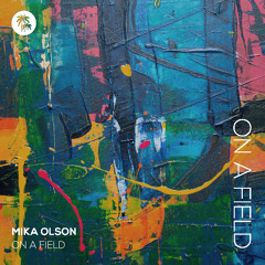 Mika Olson - On A Field