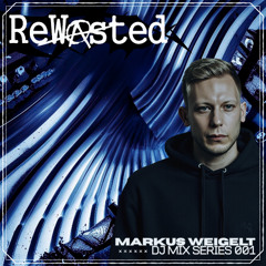 ReWasted DJ Mix Series 001 - Markus Weigelt