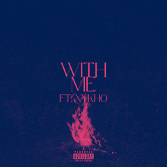 with me (ft. xykho)