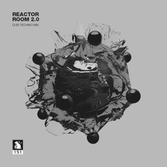 Reactor Room 2.0 | Dub Techno Mix