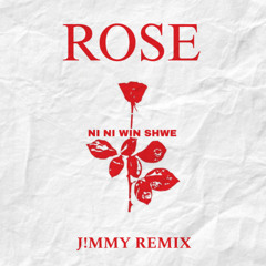 ROSE_NI NI WIN SHWE -JIMMY REMIX