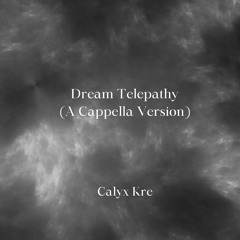 Dream Telepathy (A Cappella Version)