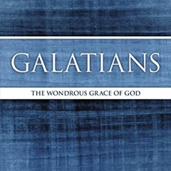 Read KINDLE 💌 Galatians: The Wondrous Grace of God (MacArthur Bible Studies) by  Joh