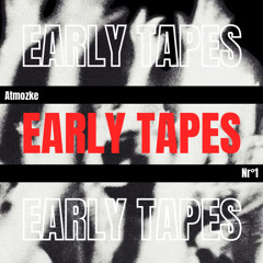 Early Tapes I