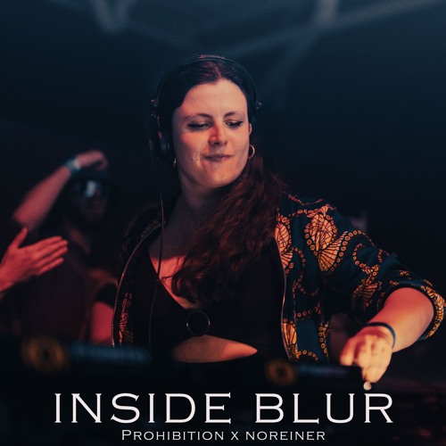 Inside Blur - Prohibition x Noreiner (w/ Alignment)