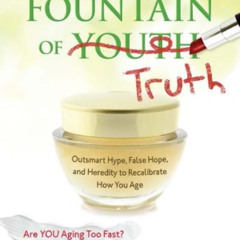 GET KINDLE 📖 The Fountain of Truth: Outsmart Hype, False Hope, and Heredity to Recal