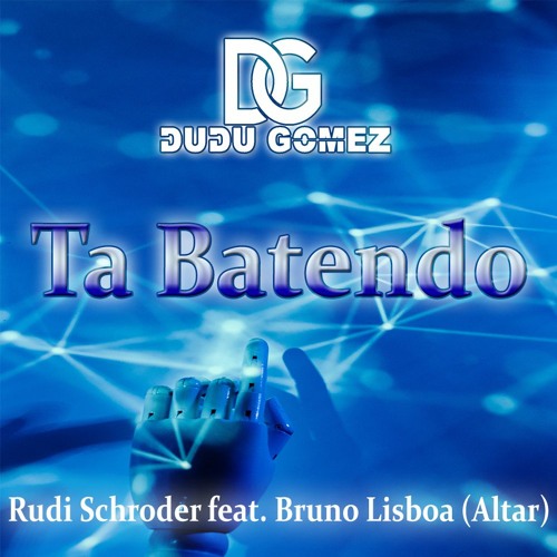Rudi Schroder Feat. Bruno Lisboa (Altar) - Ta Batendo (Dudu Gomez) Free Download