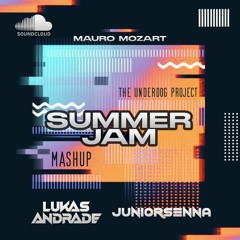 The Underdog Project, Mauro Mozart - Summer Jam (Lukas Andrade & Junior Senna MASH!)