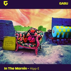PREMIERE: Hipp-E - In The Mornin' [Gabu Records]