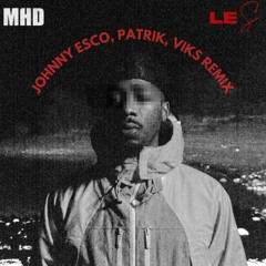 MHD-Le S (Johnny Esco, Patrik, VIKS Remix) *Supported by Sparrow and Barbossa*