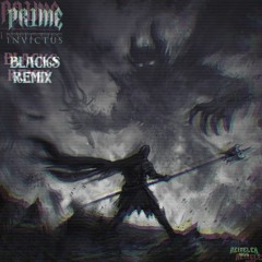 PR1ME - INVICTUS ( BLACKS REMIX )