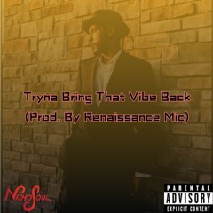 Tryna Bring That Vibe Back (Prod. By Renaissance Mic)