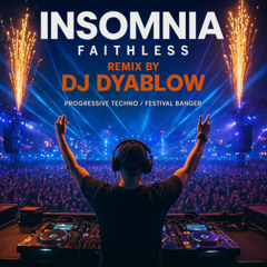 “Insomnia” (Faithless) - Remix by DJ Dyablow