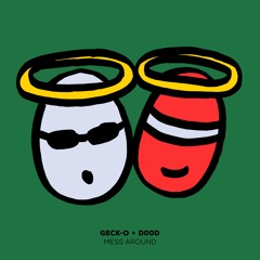 Geck-o & D00d - Mess Around