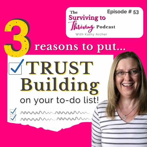 Episode # 53 - 3 Reasons to put trust building on your to-do list