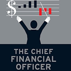 GET EBOOK 📖 The Chief Financial Officer: What CFOs Do, the Influence they Have, and