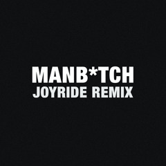 Manbitch (Joyride Remix)