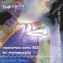 neocortex echo XII w/ monopurple // 06.07.2024