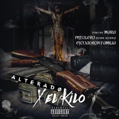 Alterado Por El Kilo (feat. Escuadrón Familia & Pistolero Gunn Gunna)
