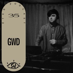ĒTER Podcast #35 GWD