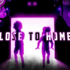 Close To Home (fnaf song)|Dagames