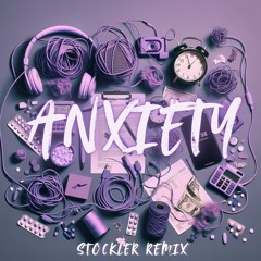 Anxiety Somebody Used to Know - Stockler Remix
