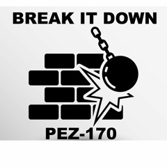 BREAK IT DOWN NOW - PEZ  ** FREE DOWNLOAD **