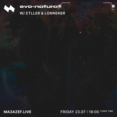 Ma3azef | evo-natura with Etller & Lonneker ― 23 July 2021