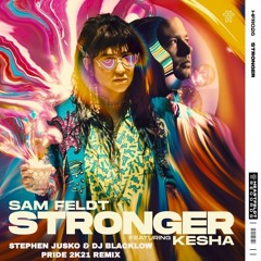 S@M F3LDT & K3SHA - Stronger (Stephen Jusko & DJ Blacklow Pride Mix)