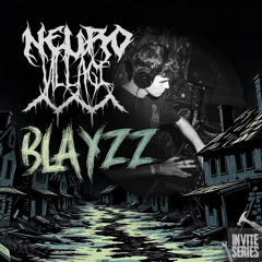 NeuroVillage Invite Series l 043 l BLAYZZ