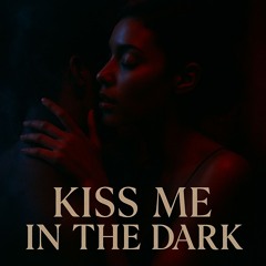 Kiss Me in the Dark