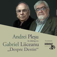 Andrei Pleșu și Gabriel Liiceanu - Despre Destin