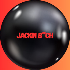 JACKIN B**CH 2 (JACKIN HOUSE)