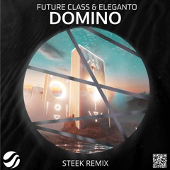 Future Class & Eleganto- Domino (Steek Remix)