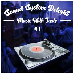 Sound System delight #1 : Music With Taste