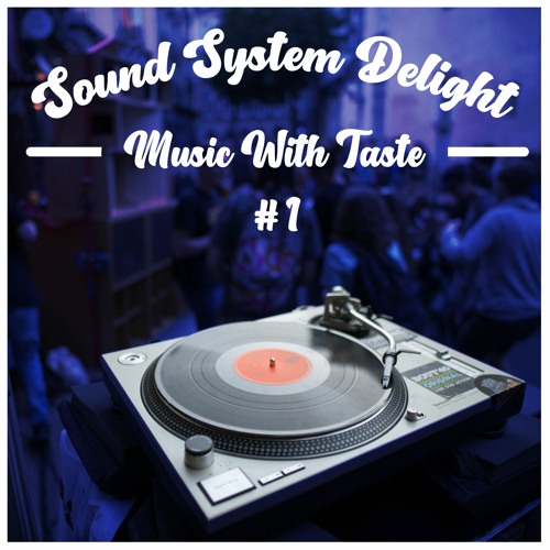 Sound System delight #1 : Music With Taste