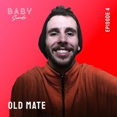 Baby Sounds - Episode Four Ft. oldmate