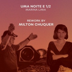 MARINA LIMA "UMA NOITE E 1/2" - Milton Chuquer MISSING REWORK