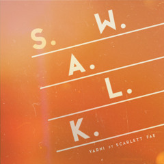 S.W.A.L.K feat Scarlett Fae (Out Now)