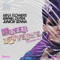 Nina Flowers, Rafael Dutra & Junior Senna - Queer Universe (GSP Remix)