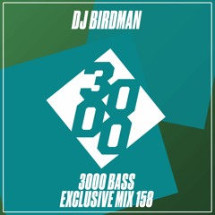 DJ Birdman - 3000 Bass Exclusive Mix 158