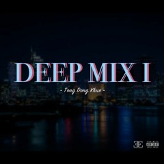 Deep Mix I - Tong Dong Khue