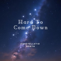 Hard to Come Down